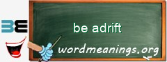 WordMeaning blackboard for be adrift